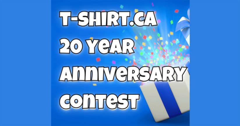 T-Shirt.ca 20 Year Anniversary Contest